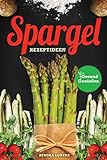 Spargel: 44 Rezeptideen für die beste Spargelzeit