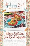 Happy Carb: Meine liebsten Low-Carb-Rezepte: Happy-Carb-Bloggerin Bettina Meiselbach verrät uns ihre 150 »Erfolgsrezepte« für mehr Gesundheit und Genuss