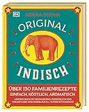 Original indisch: Über 130 Familienrezepte. Einfach, köstlich, aromatisch