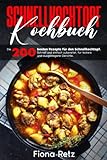 Schnellkochtopf Kochbuch: Die 200 besten Rezepte für den Schnellkochtopf. Schnell und einfach zubereitet, für leckere und ausgewogene Gerichte.