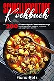 Schnellkochtopf Kochbuch: Die 200 besten Rezepte für den Schnellkochtopf. Schnell und einfach zubereitet, für leckere und ausgewogene Gerichte.